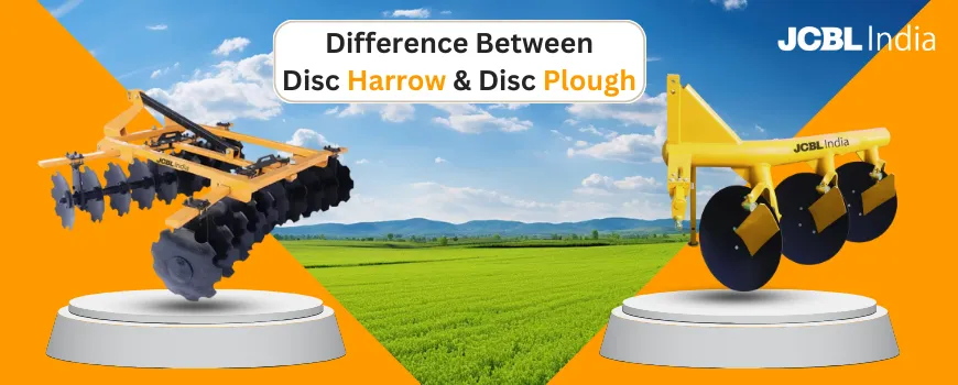 Differences Between Disc Harrow and Disc Plough - JCBL Agri