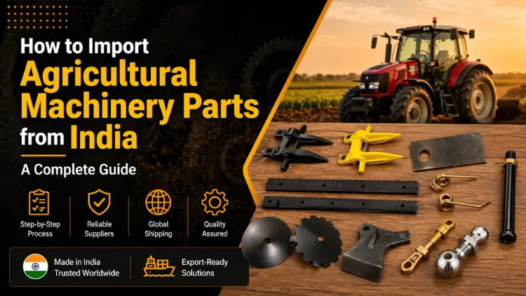 Importing agricultural machinery parts from India with tractor and components.