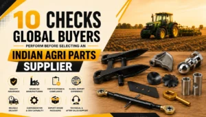 Global buyers evaluating Indian agri parts supplier with agricultural machine components, quality manufacturing standards, export compliance, and OEM capabilities.