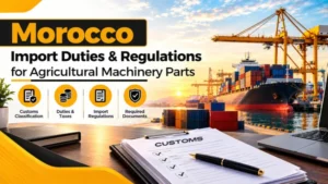 Morocco Import Duties and Regulations for Agricultural Machinery Parts